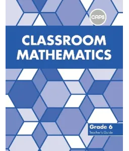 Classroom Mathematics Gr 6 TG CAPS Align