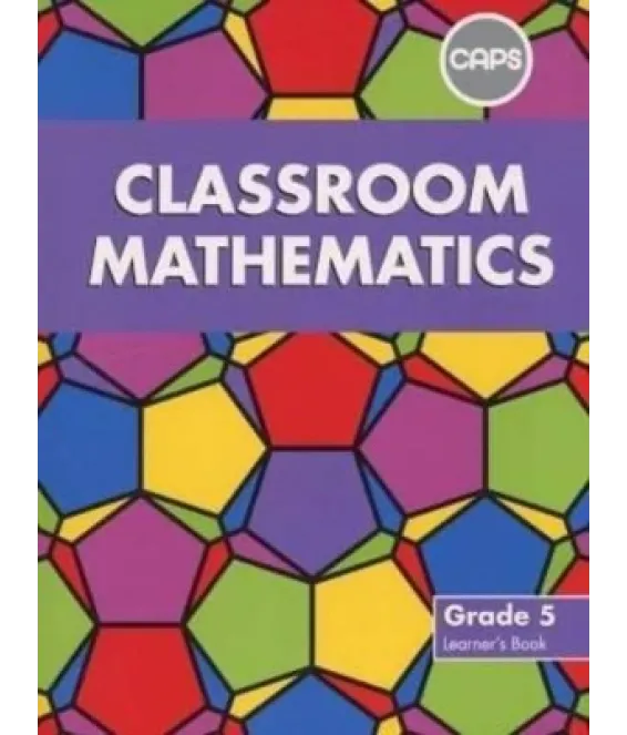 Classroom Mathematics Gr 5 LB  CAPS
