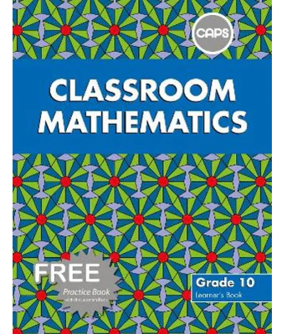 Classroom Mathematics Gr 10 LB CAPS