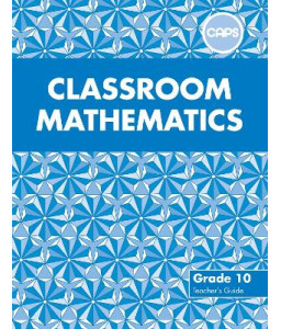 Classroom Mathematics Gr 10 TG CAPS
