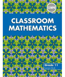 Classroom Mathematics Gr 11 LB CAPS Alig