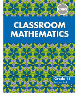 Classroom Mathematics Gr 11 LB CAPS Alig