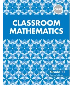 Classroom Mathematics Gr 11 TG CAPS Alig
