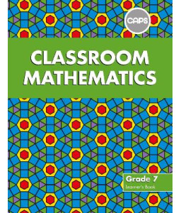 Classroom Mathematics Gr 7 LB CAPS Alig