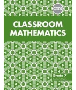 Classroom Mathematics Gr 7 TG CAPS Align