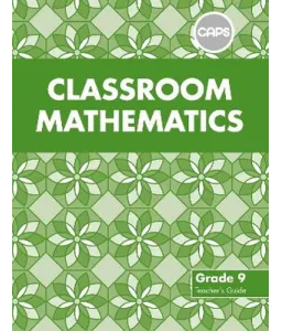 Classroom Mathematics Gr 9 TG CAPS Align