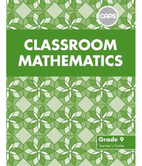 Classroom Mathematics Gr 9 TG CAPS Align