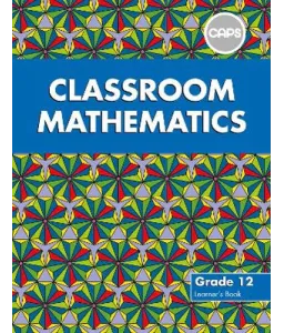 Classroom Mathematics Gr 12 LB CAPS