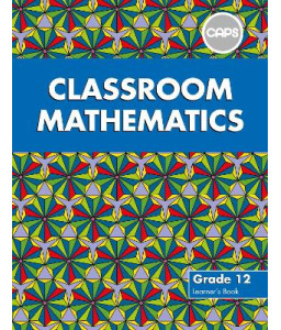 Classroom Mathematics Gr 12 LB CAPS