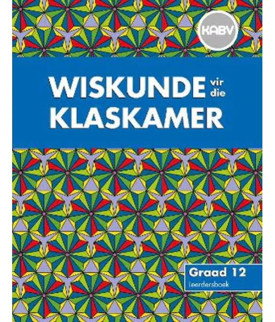 Wiskunde vir Klaskamer Gr 12 LB KABV