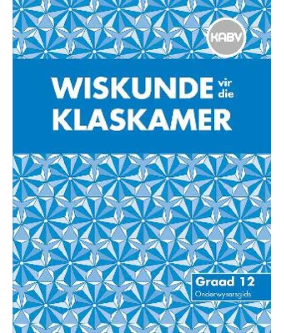 Wiskunde vir Klaskamer Gr 12 OG KABV
