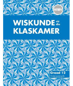 Wiskunde vir Klaskamer Gr 12 OG KABV