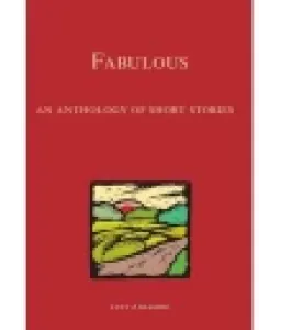Fabulous: An Anthology of Short Stories