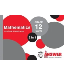 Answer Series Maths Gr 12 (2 in 1) CAPS